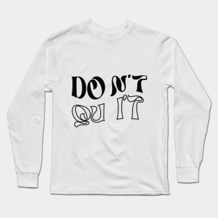 Motivational sentence Long Sleeve T-Shirt